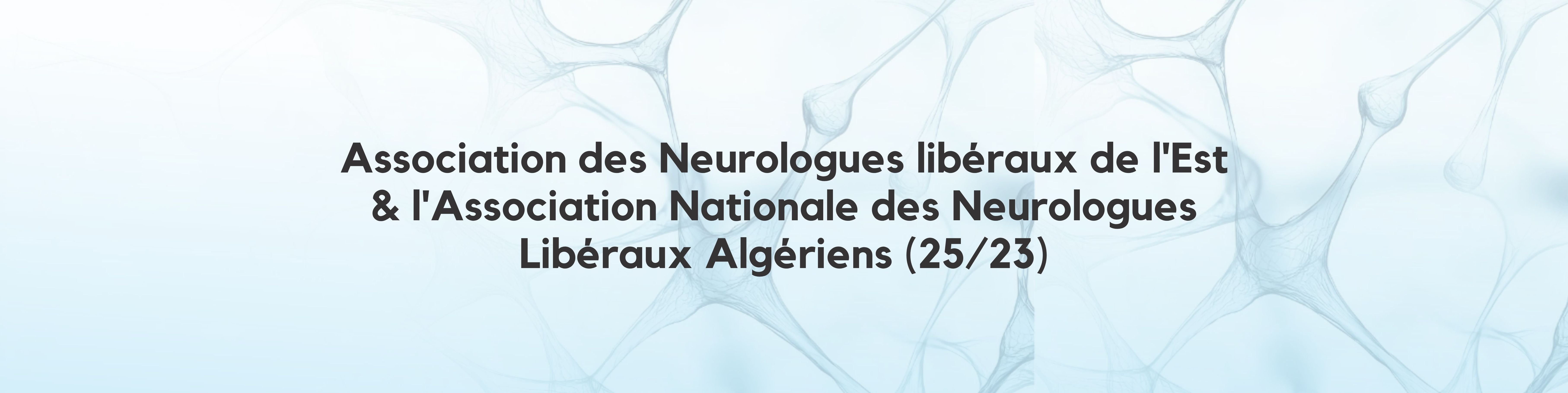 19éme Congrès de l'association des neurologues Libéraux de l'Est et L'association National des Neurologues Libéraux Algériens