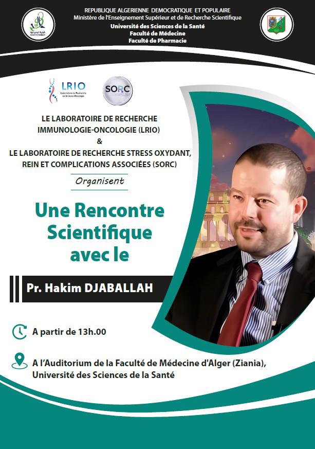 La rencontre scientifique avec le Pr Hakim DJABALLAH
